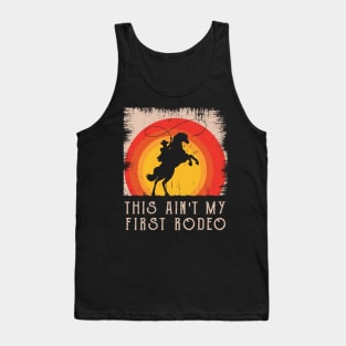 This Ain't My First Rodeo Tank Top